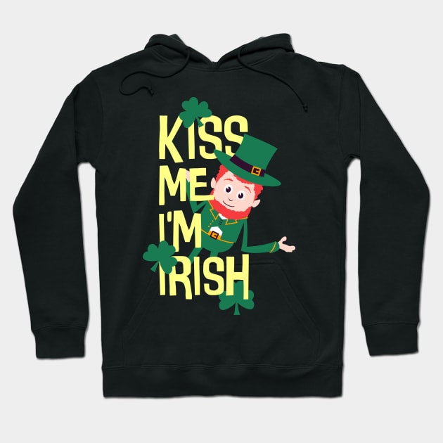 Kiss me I'm Irish Patty funny St. Patricks Day Hoodie by Foxxy Merch